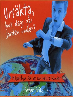 cover image of Ursäkta, hur dags går jorden under?